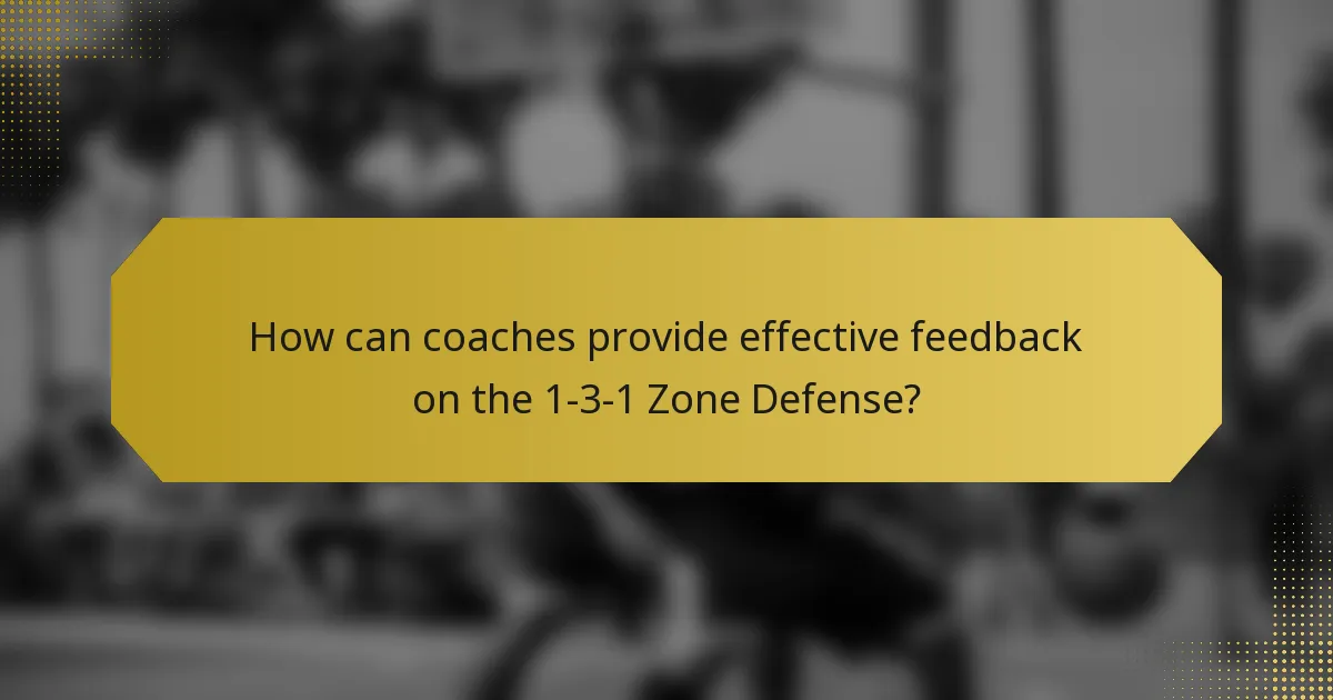 How can coaches provide effective feedback on the 1-3-1 Zone Defense?