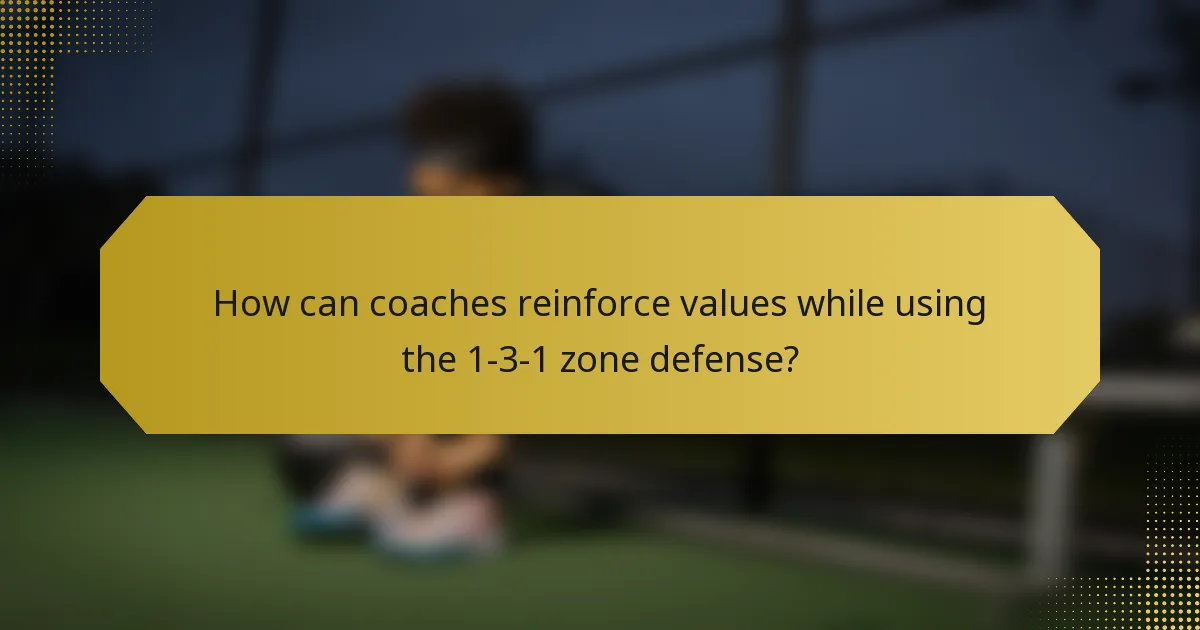 How can coaches reinforce values while using the 1-3-1 zone defense?