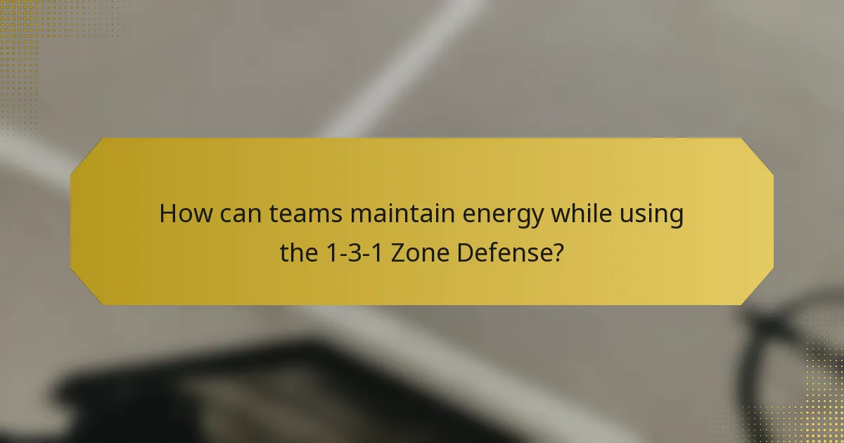How can teams maintain energy while using the 1-3-1 Zone Defense?