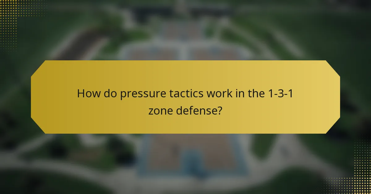 How do pressure tactics work in the 1-3-1 zone defense?