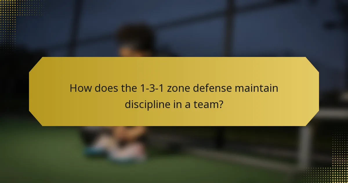 How does the 1-3-1 zone defense maintain discipline in a team?