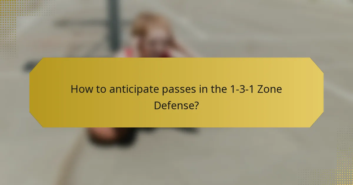 How to anticipate passes in the 1-3-1 Zone Defense?