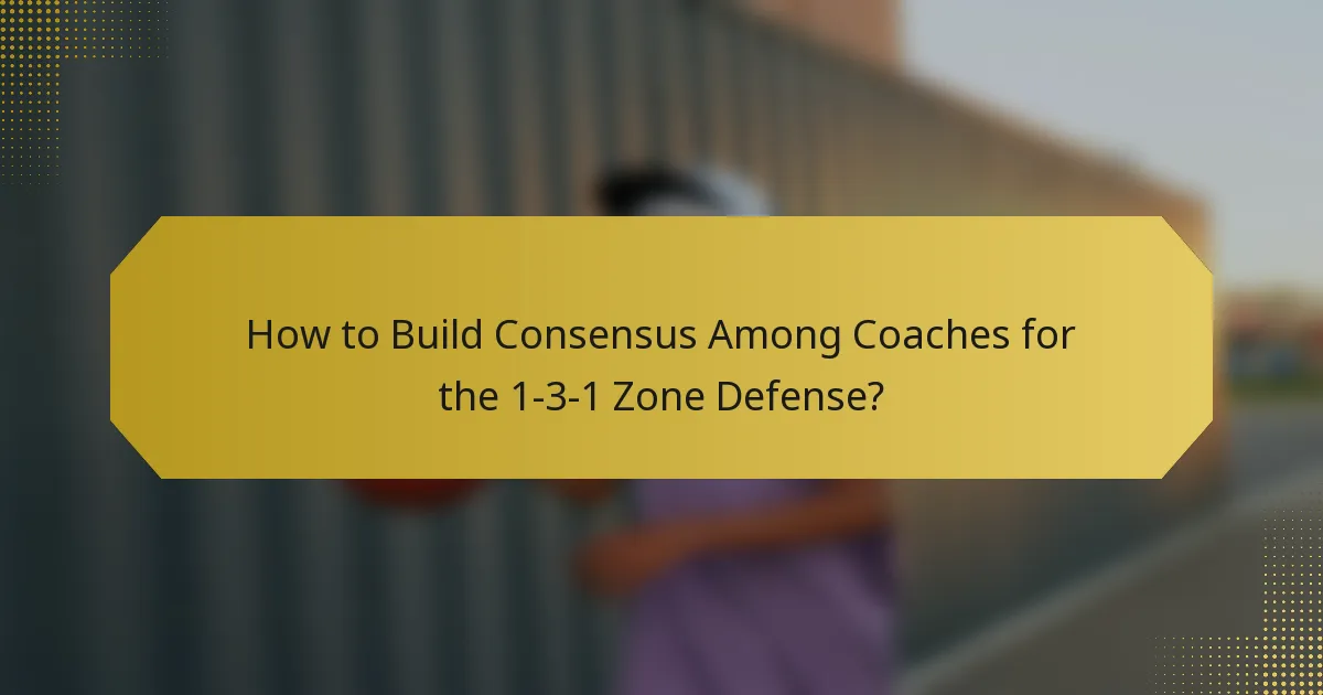How to Build Consensus Among Coaches for the 1-3-1 Zone Defense?