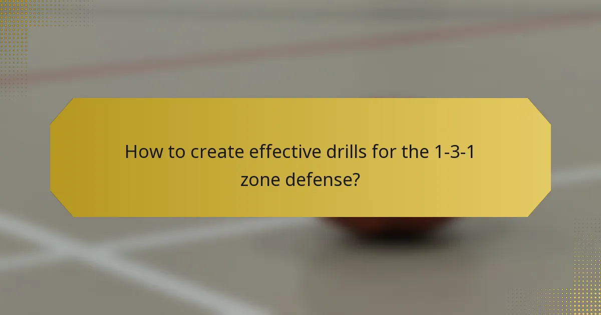 How to create effective drills for the 1-3-1 zone defense?