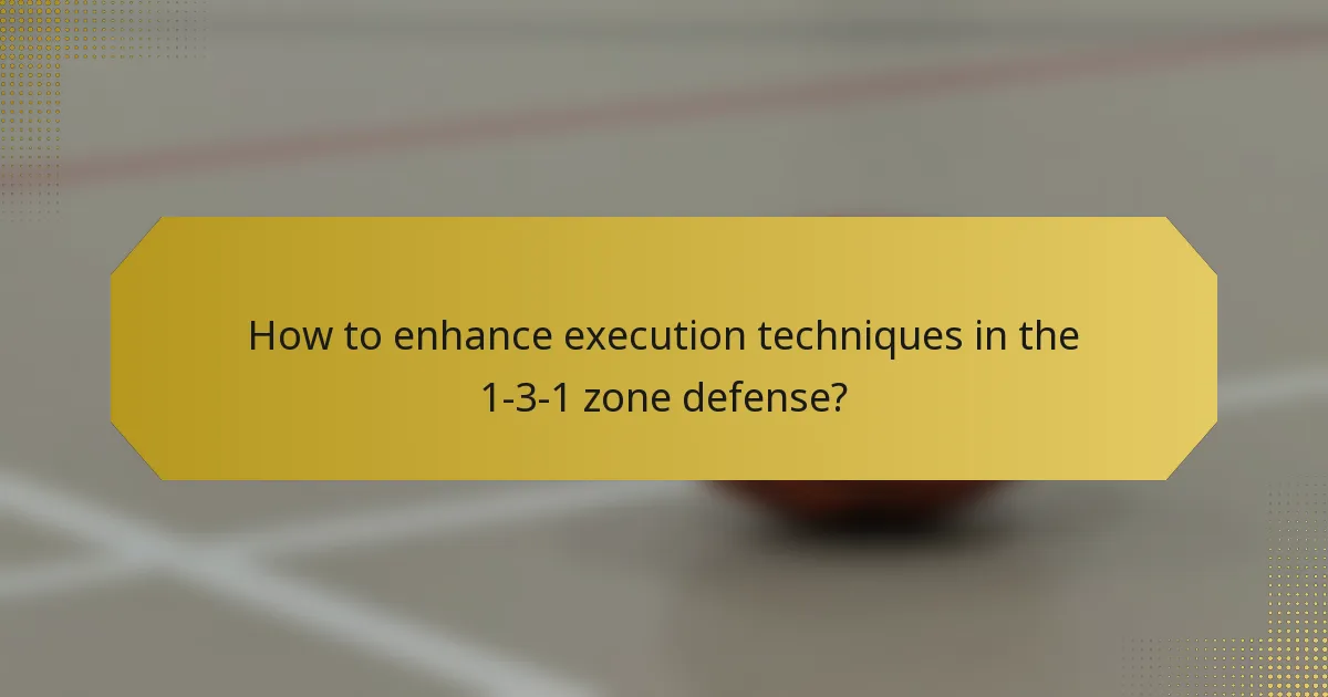 How to enhance execution techniques in the 1-3-1 zone defense?