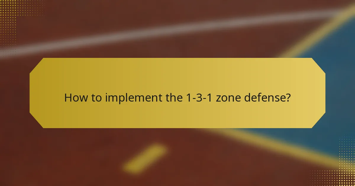 How to implement the 1-3-1 zone defense?