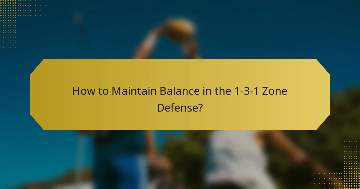 How to Maintain Balance in the 1-3-1 Zone Defense?