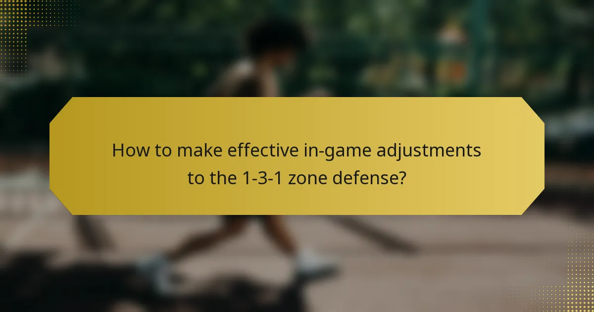 How to make effective in-game adjustments to the 1-3-1 zone defense?