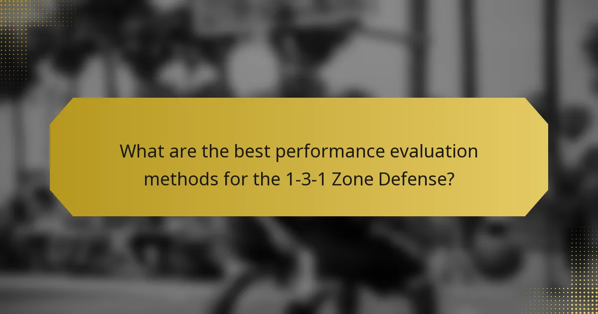 What are the best performance evaluation methods for the 1-3-1 Zone Defense?
