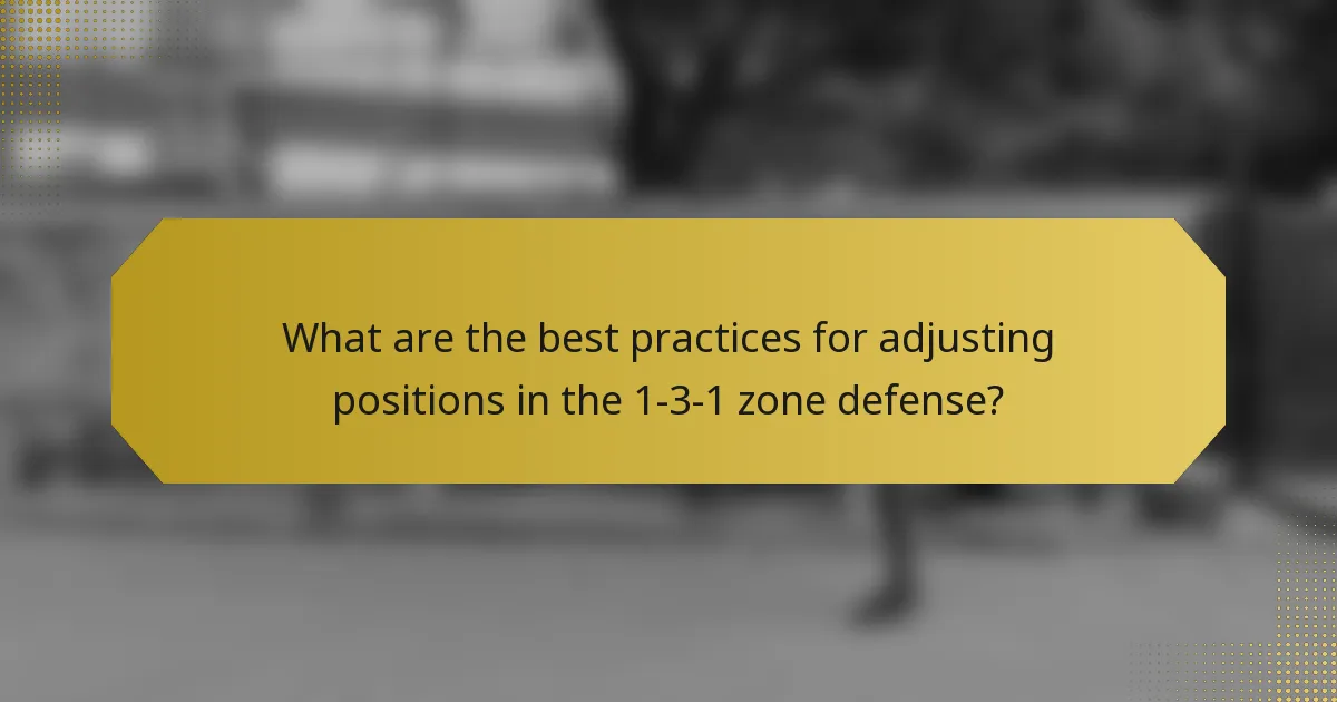 What are the best practices for adjusting positions in the 1-3-1 zone defense?