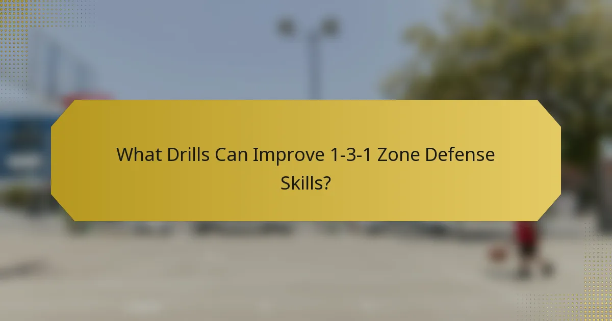 What Drills Can Improve 1-3-1 Zone Defense Skills?